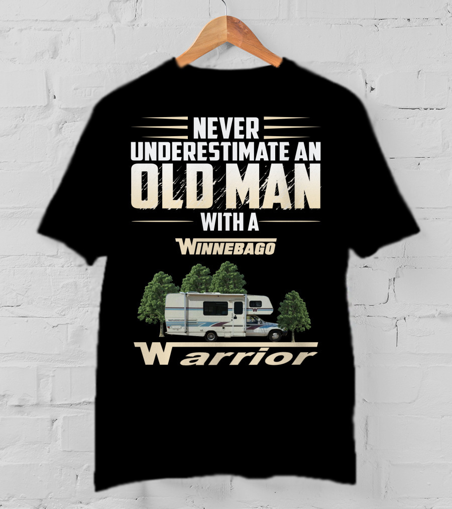Never Underestimate An Old Man With A Winnebago Warrior T-Shirt