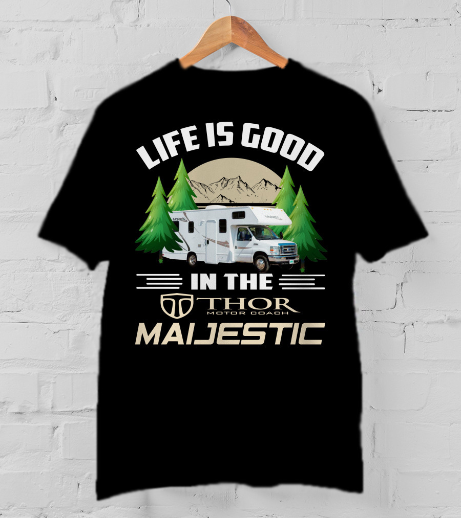 Life Is Good In The Thor Motor Coach Majestic T-Shirt