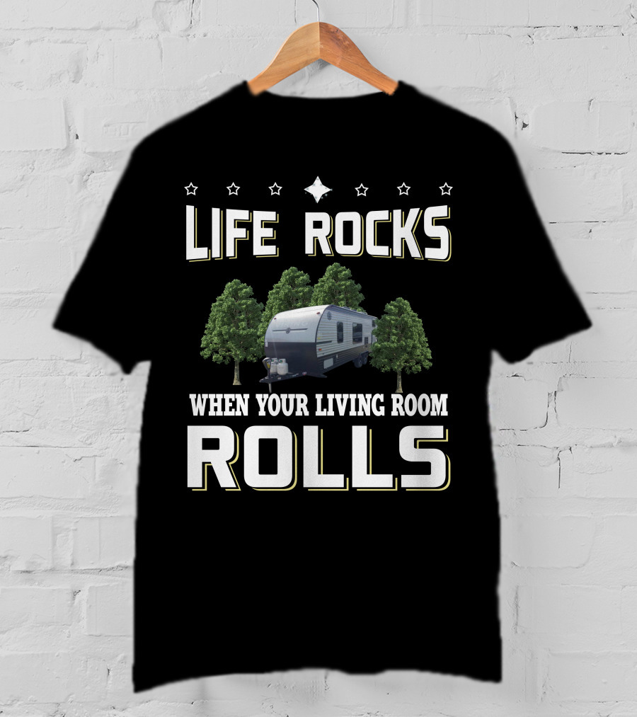 LIFE ROCKS WHEN YOUR LIVING ROOM ROLLS Viking Ultra Lite 21BH Camper Trailer Adventure T-Shirt