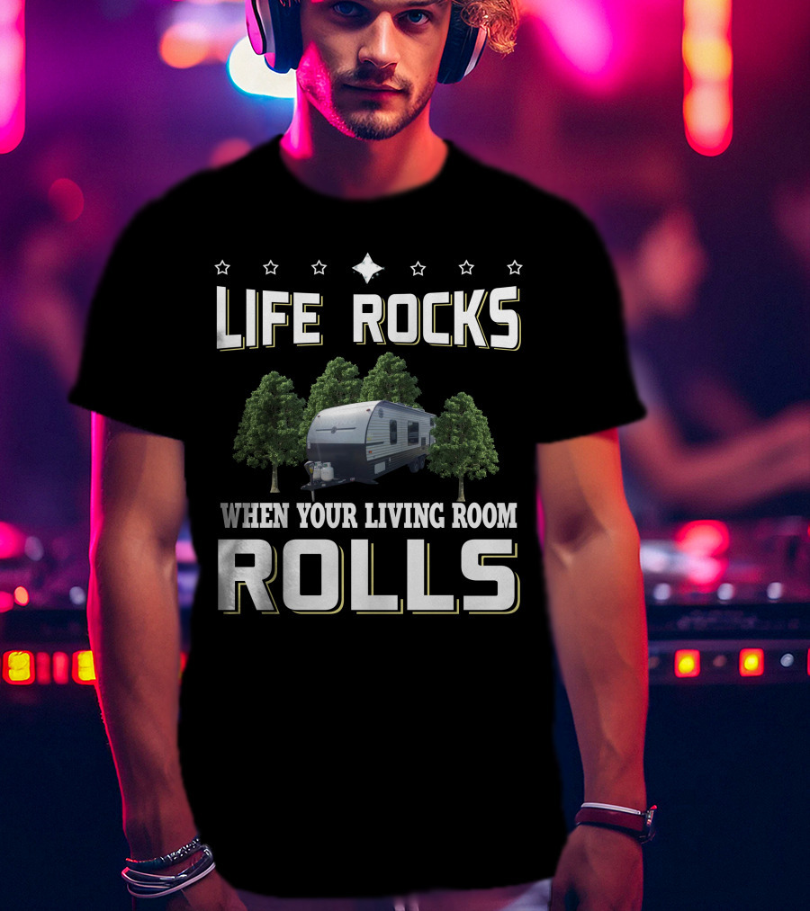 LIFE ROCKS WHEN YOUR LIVING ROOM ROLLS Viking Ultra Lite 21BH Camper Trailer Adventure T-Shirt