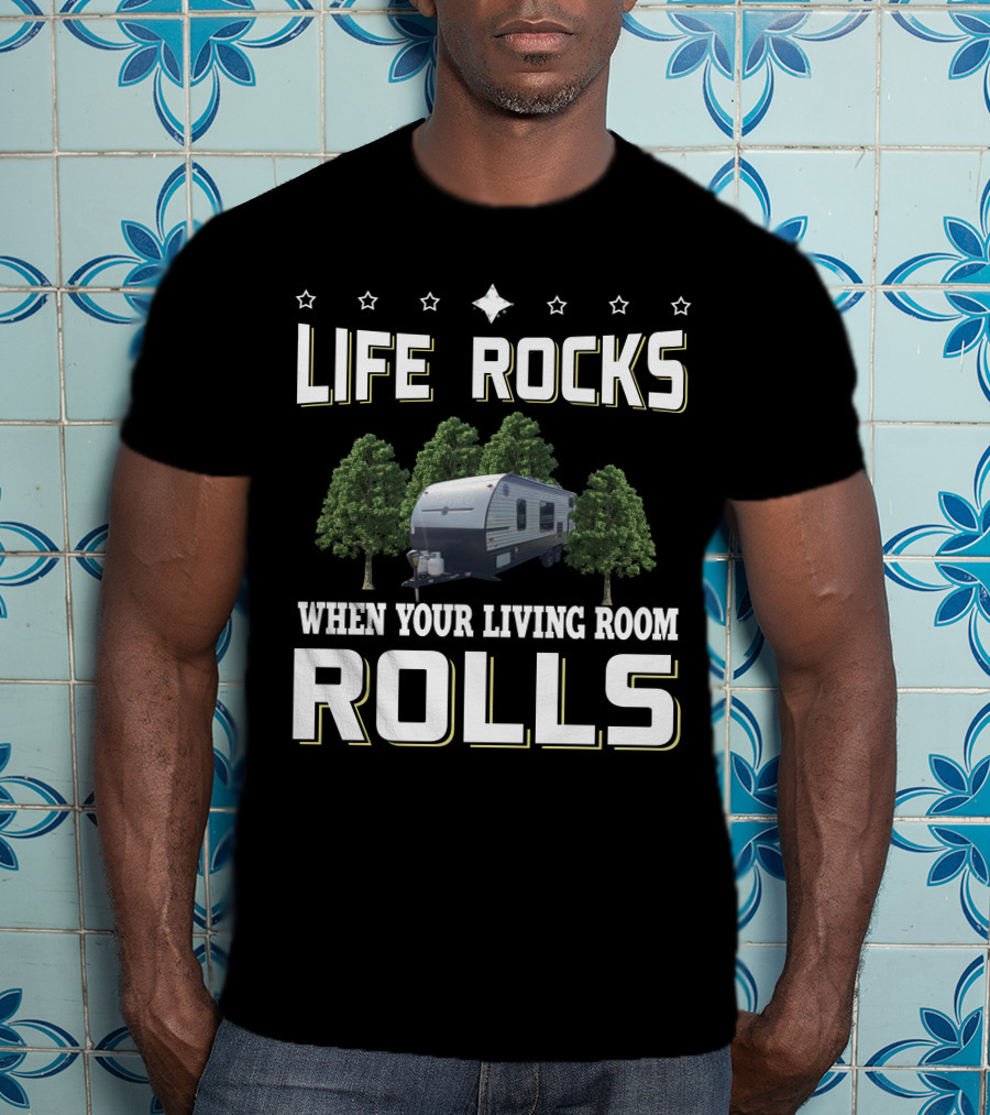 LIFE ROCKS WHEN YOUR LIVING ROOM ROLLS Viking Ultra Lite 21BH Camper Trailer Adventure T-Shirt
