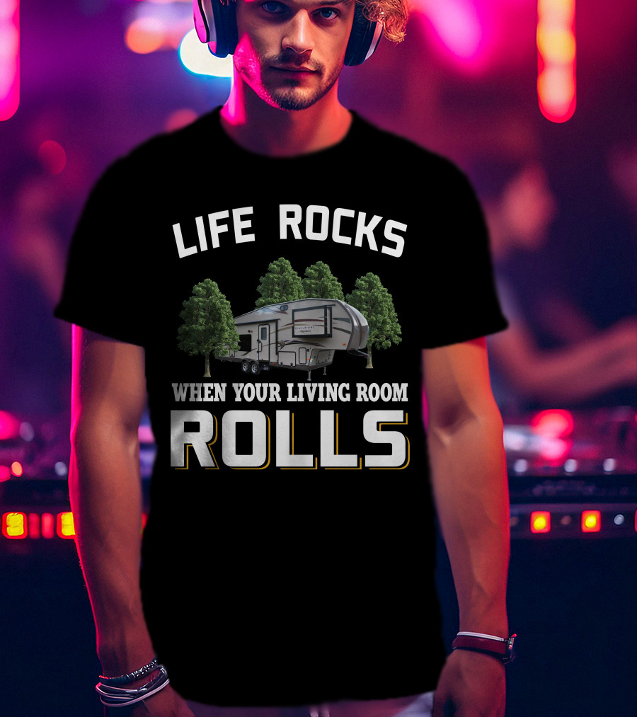 Life Rocks When Your Living Room Rolls Rockwood Signature Ultra Lite T-Shirt