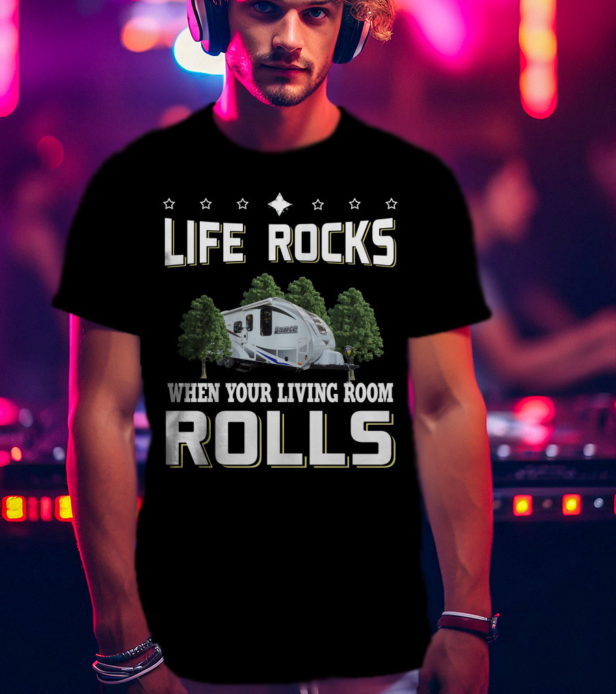 Life Rocks When Your Living Room Rolls Lance Trailer 2185 T-Shirt