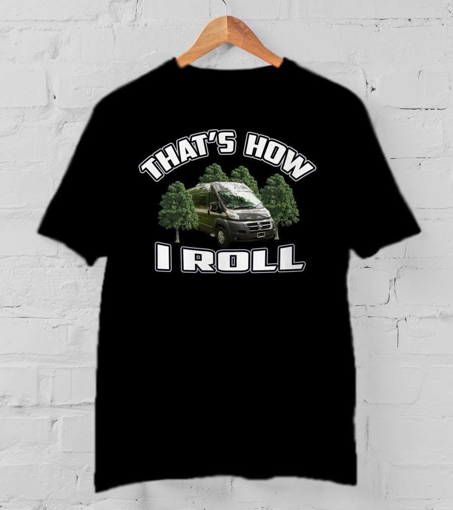 THAT'S HOW I ROLL Van And Trees T-Shirt
