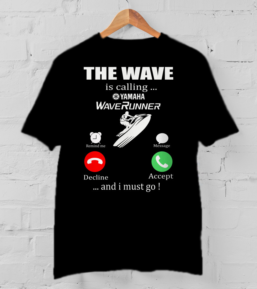The Wave Is Calling Yamaha WaveRunner Decline Accept T-Shirt