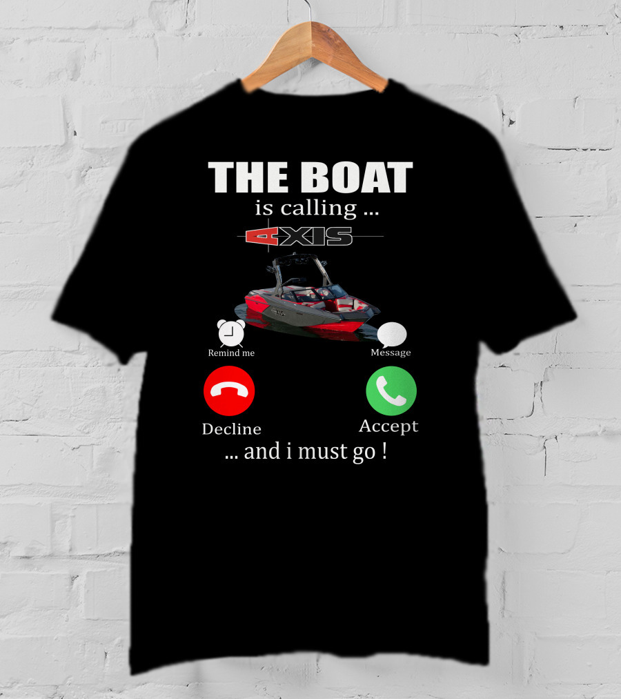 The Boat Is Calling Axis Remind ME Message Decline Accept And I Must Go T-Shirt