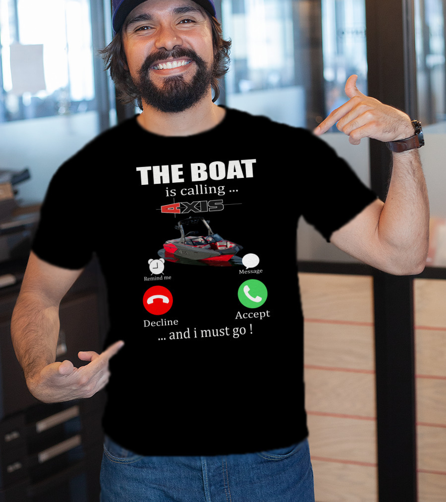 The Boat Is Calling Axis Remind ME Message Decline Accept And I Must Go T-Shirt