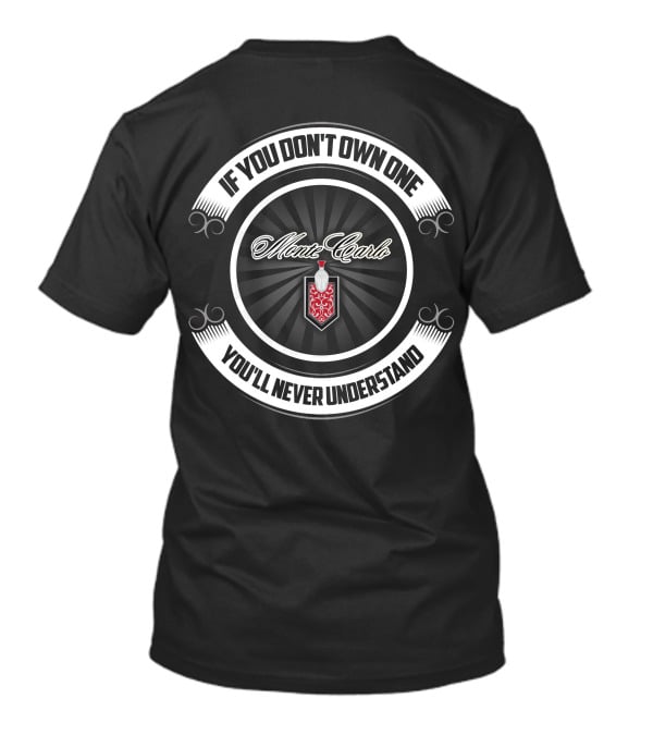 If You Don't Own One You'll Never Understand Monte Carlo T-Shirt