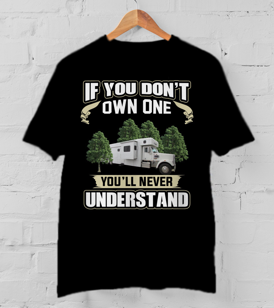 If You Don't Own One You'll Never Understand Truck And Trees T-Shirt