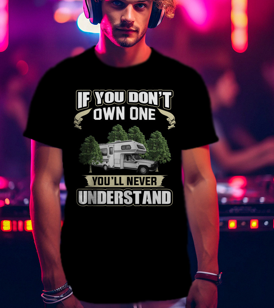 If You Don't Own One You'll Never Understand 1986 Toyota Dolphin Motorhome T-Shirt