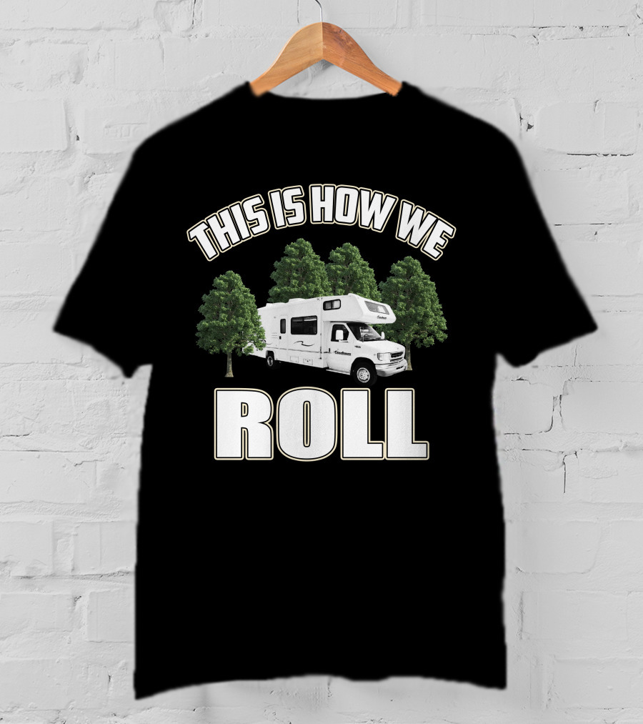This Is How We Roll RV Camper Adventure T-Shirt