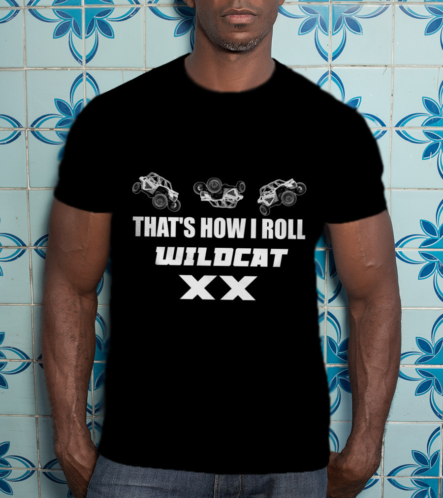 That's How I Roll Wildcat Xx T-Shirt