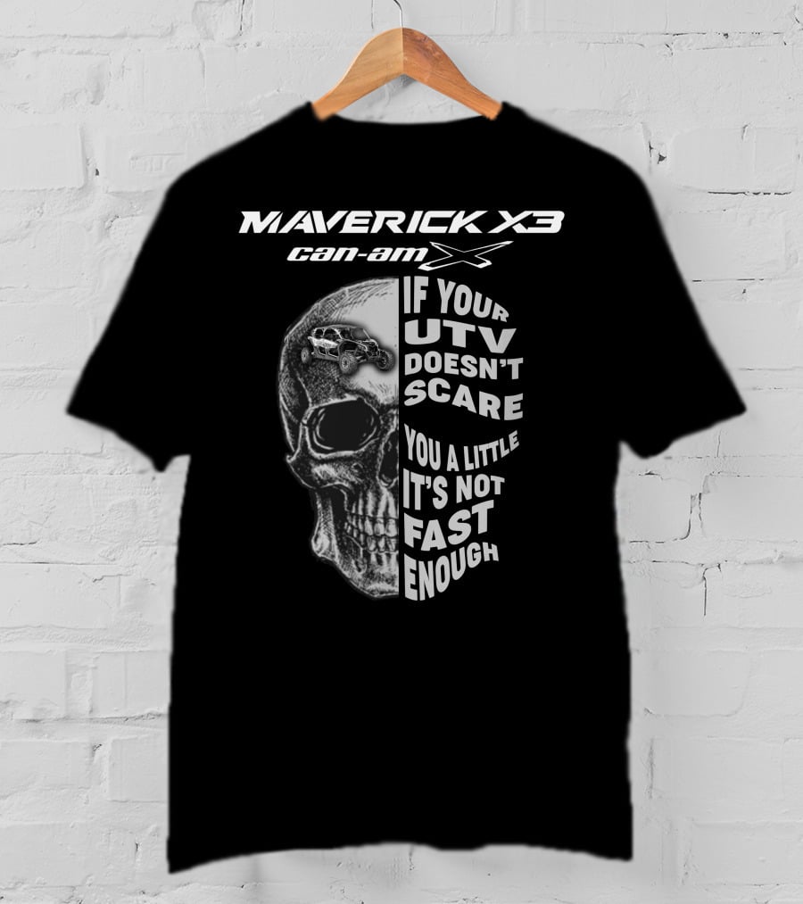 Maverick X3 Can-Am UTV If It Doesn't Scare You It's Not Fast Enough T-Shirt