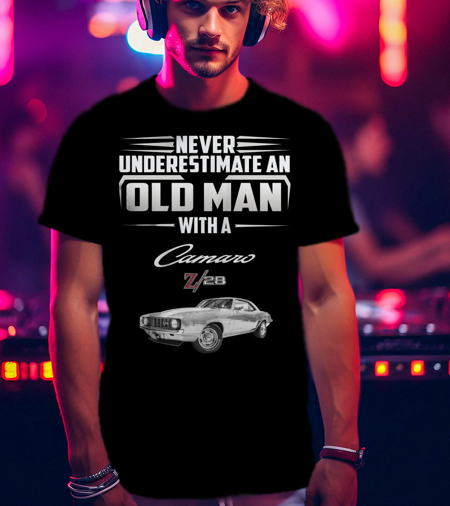 Never Underestimate An Old Man With A Camaro Z/28 T-Shirt