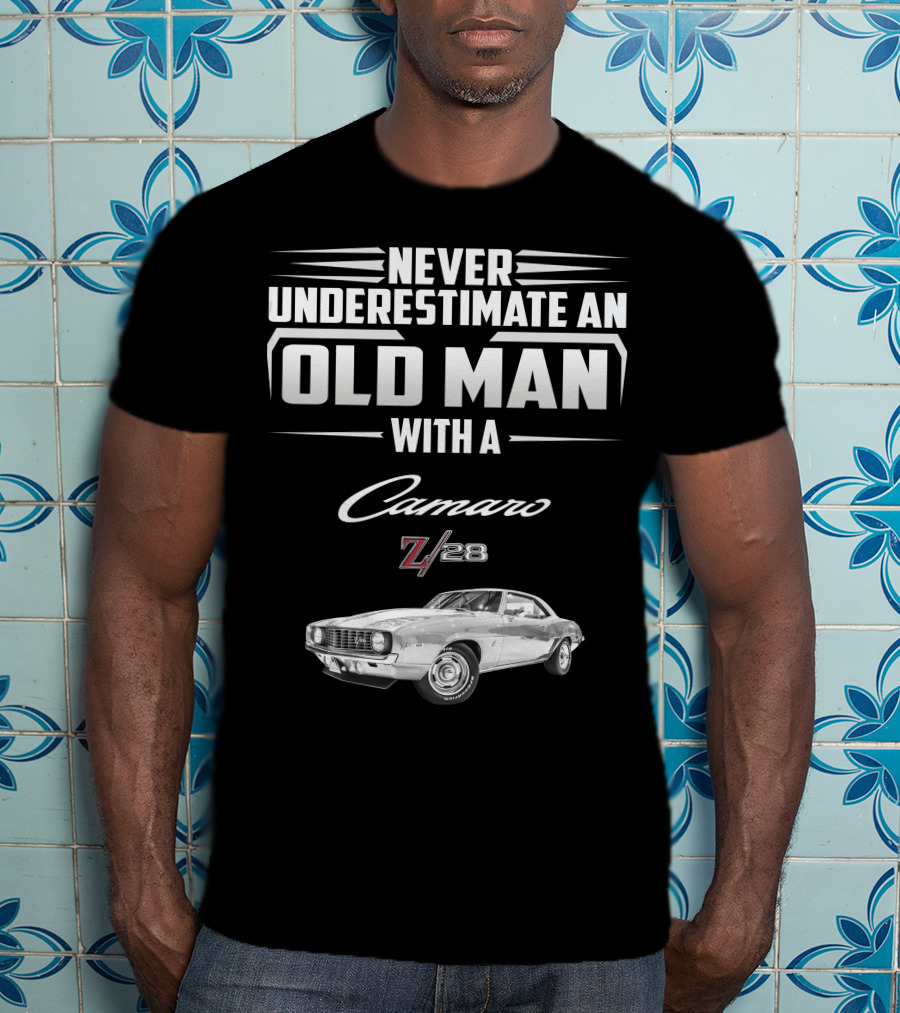 Never Underestimate An Old Man With A Camaro Z/28 T-Shirt