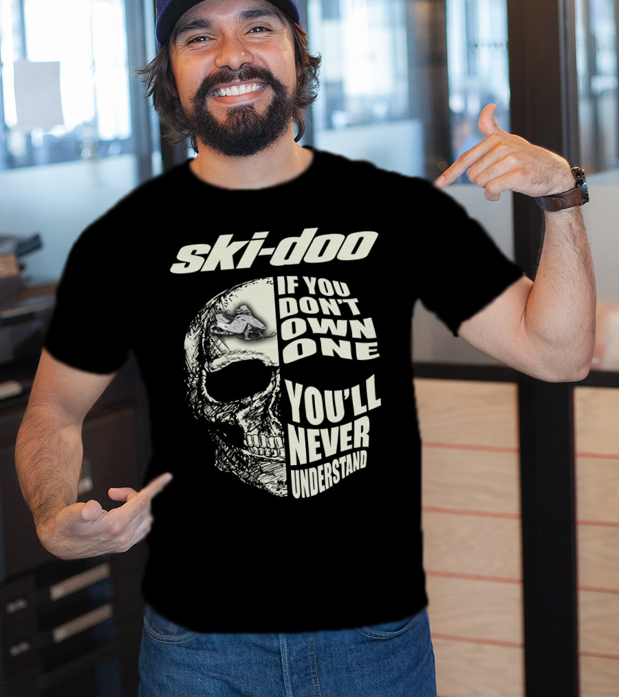 Ski-Doo If You Don't Own One You'll Never Understand Skull T-Shirt