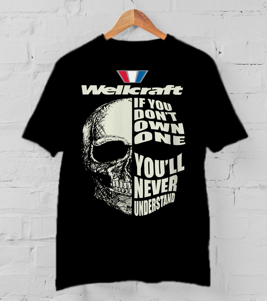 Wellcraft If You Don't Own One You'll Never Understand T-Shirt