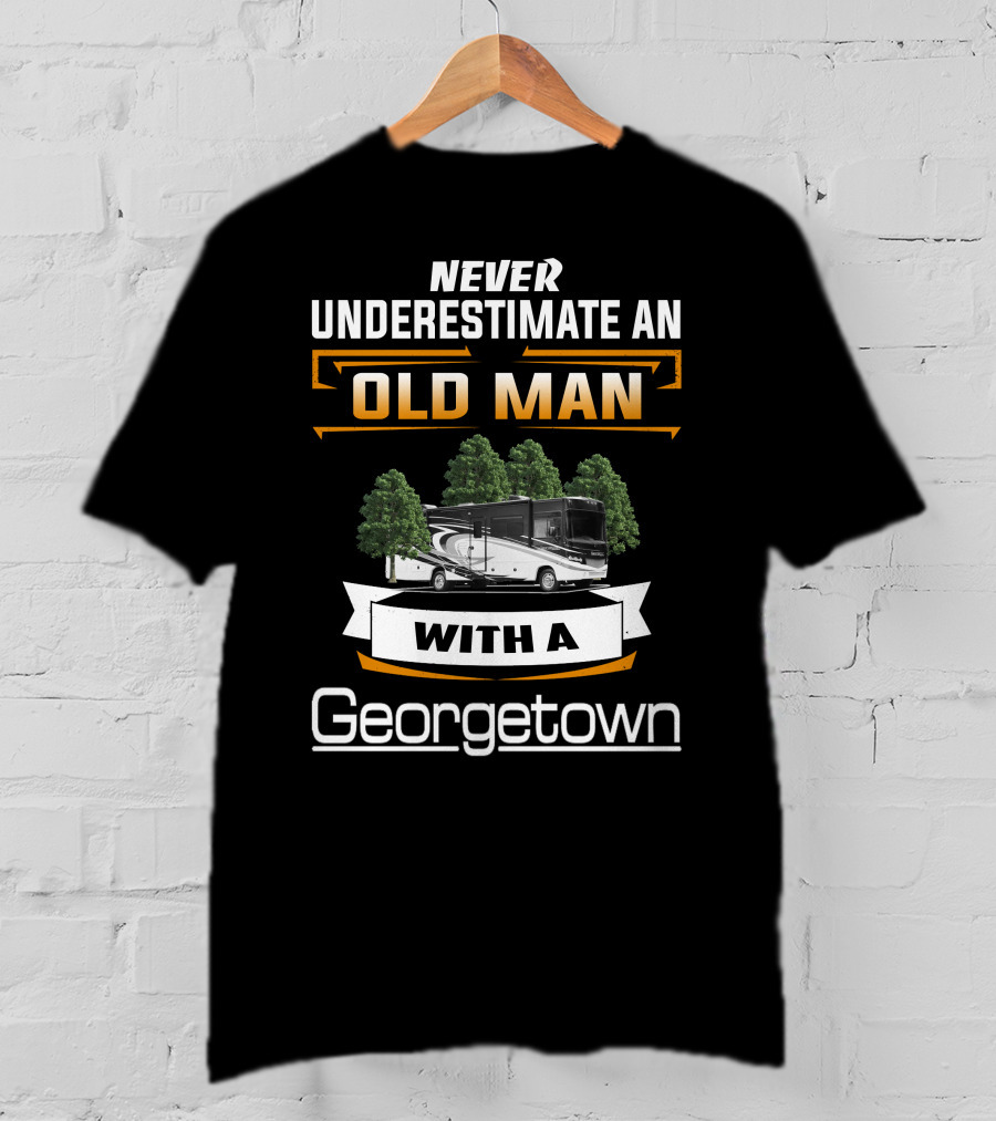 Never Underestimate An Old Man With A Forest River Georgetown T-Shirt