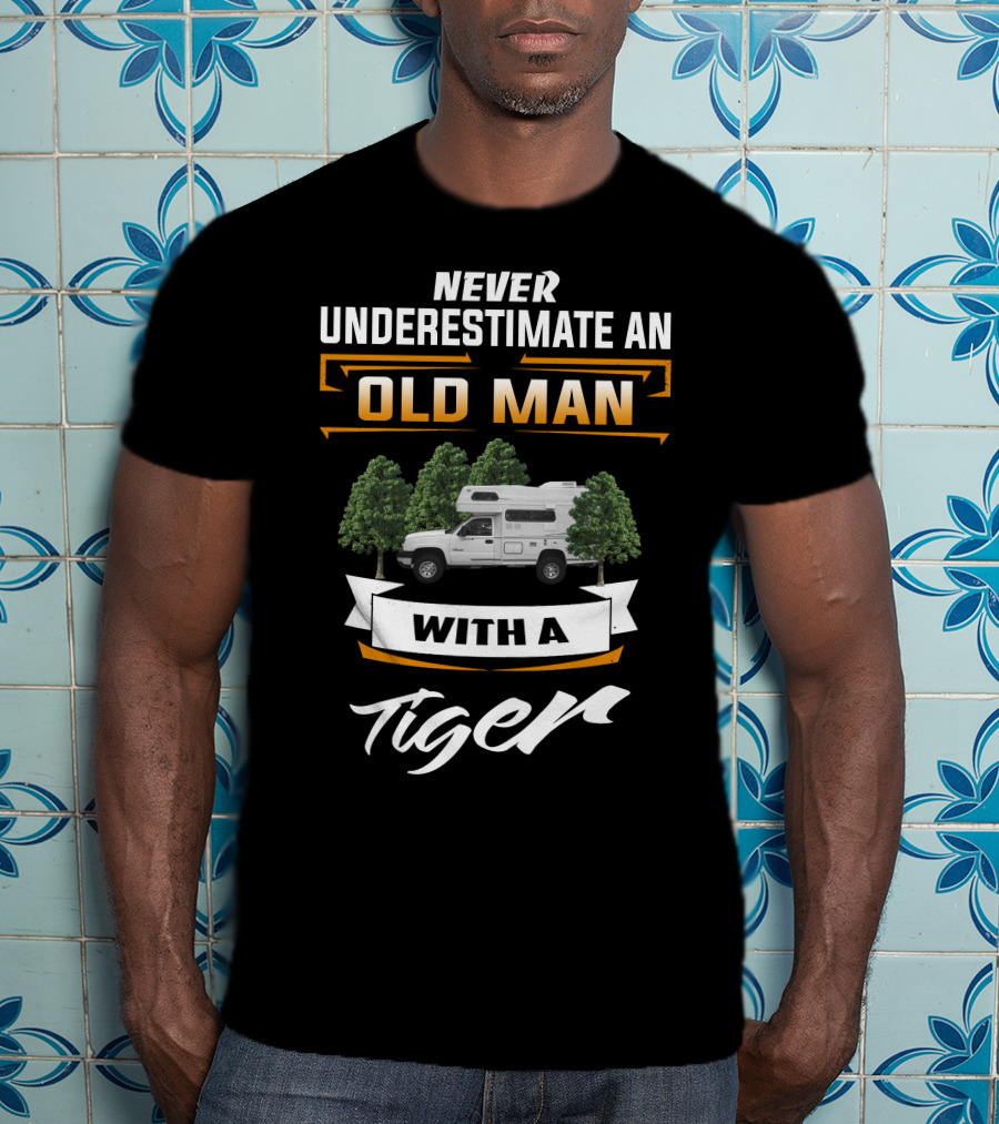 Never Underestimate An Old Man With A Tiger Motorhome T-Shirt