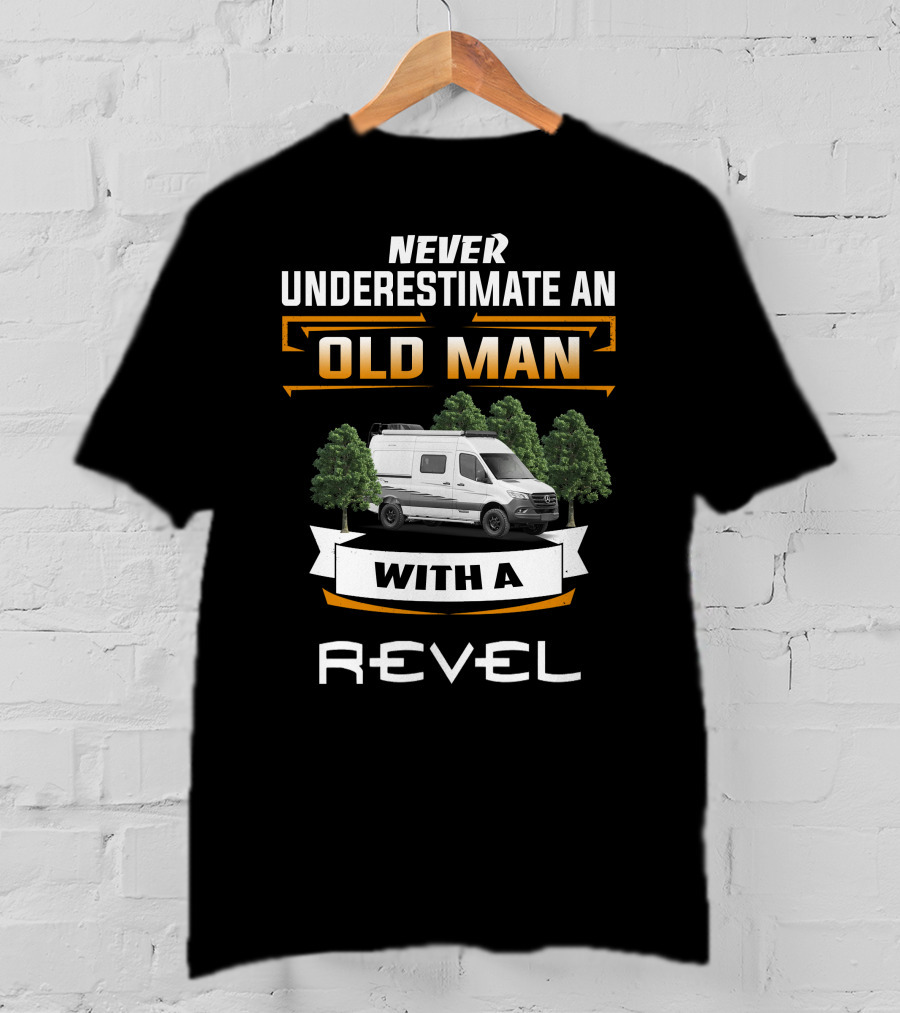 Never Underestimate An Old Man With A Revel T-Shirt
