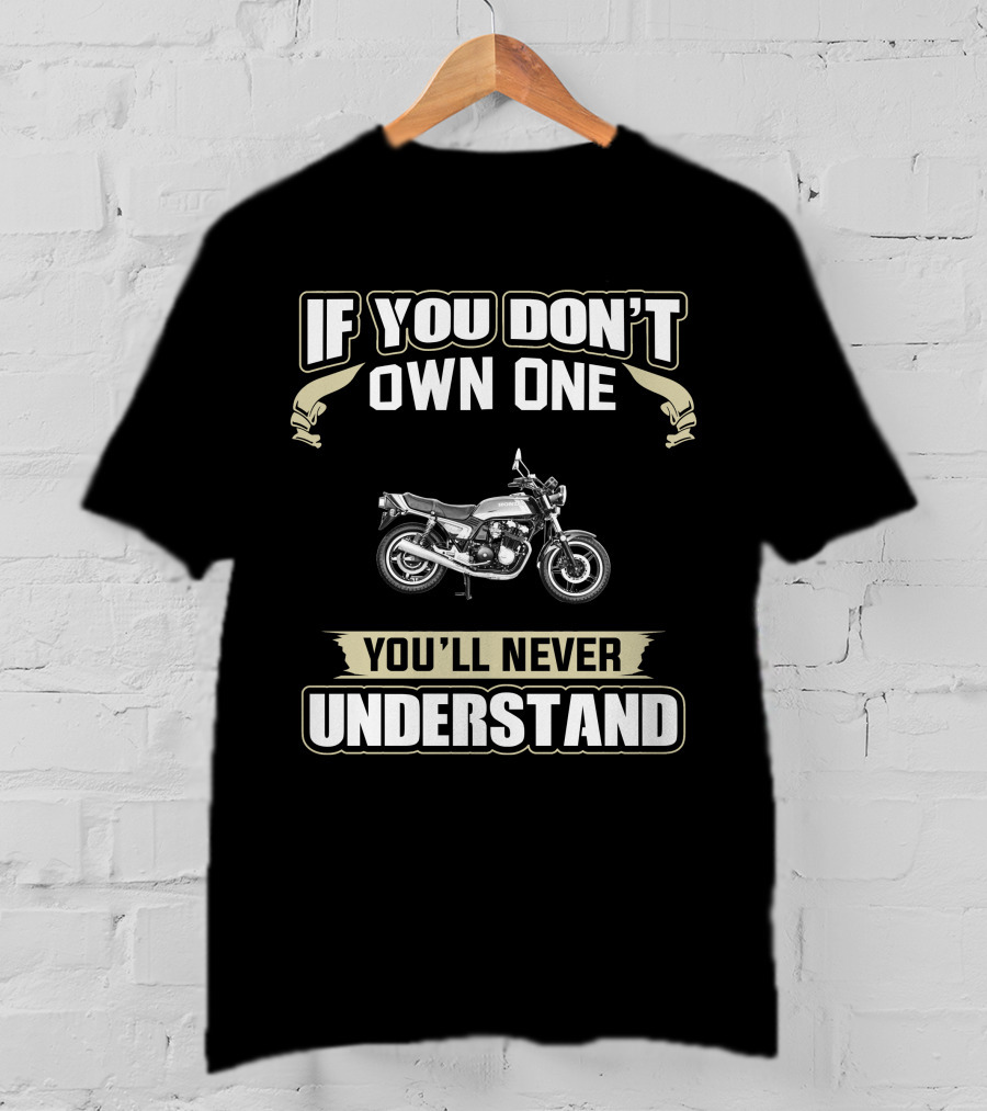 Honda CB900F If You Don't Own One You'll Never Understand T-Shirt