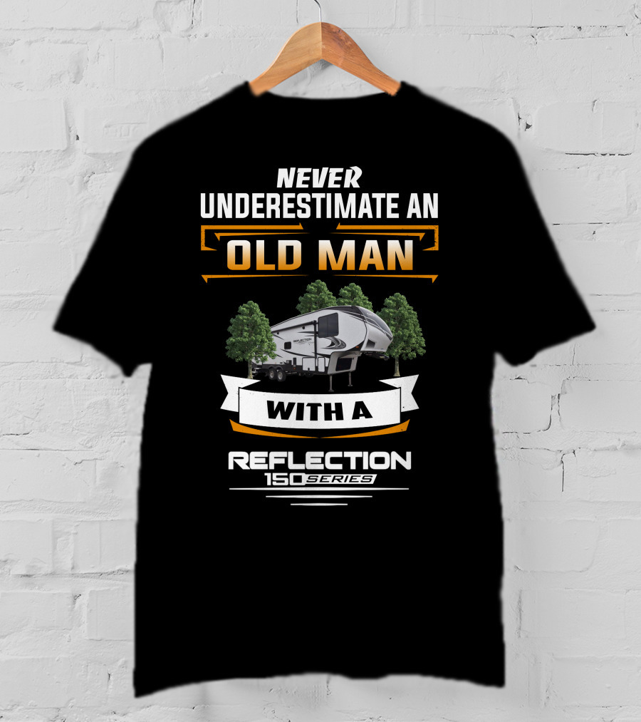 Never Underestimate An Old Man With A Reflection 150 Series T-Shirt