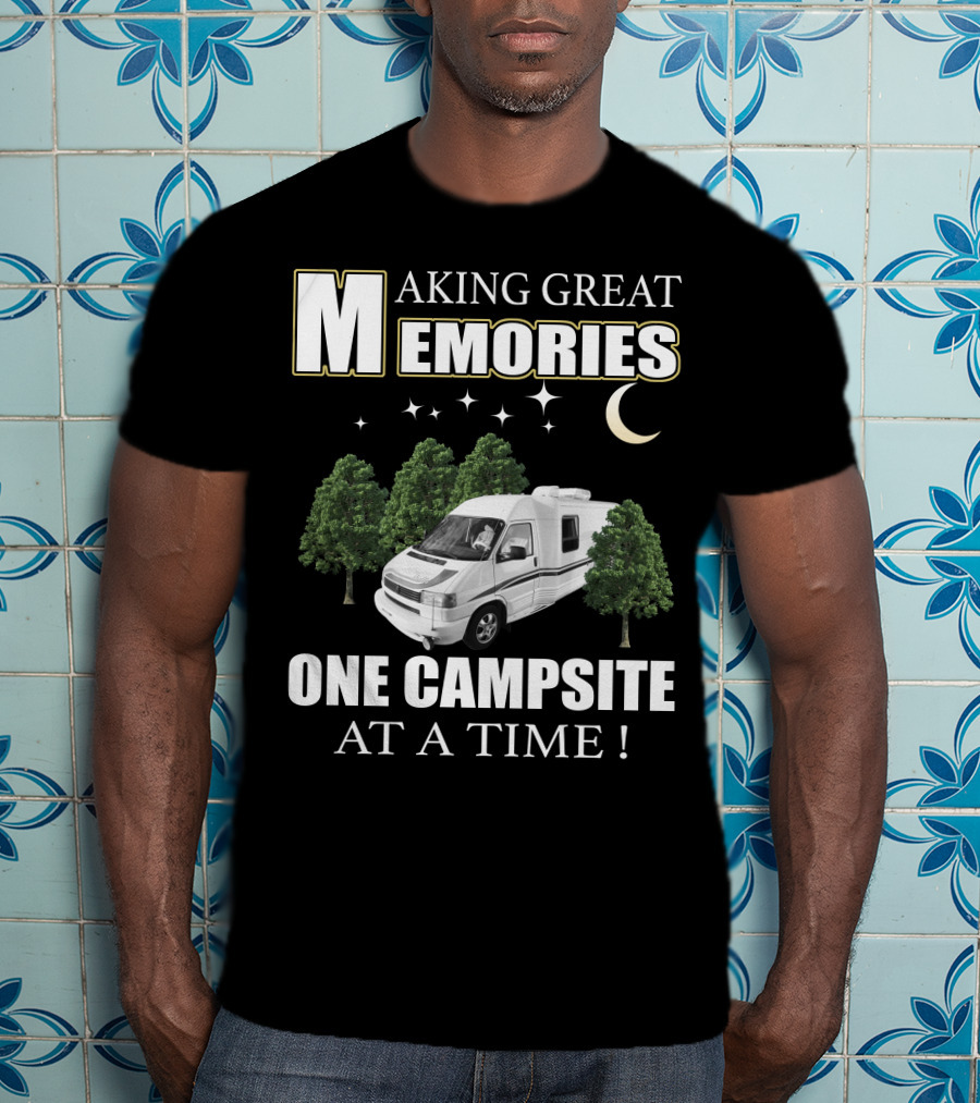 Making Great Memories One Campsite At A Time Rialta RV T-Shirt