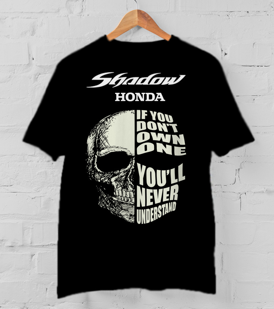 Shadow Honda If You Don't Own One You'll Never Understand T-Shirt