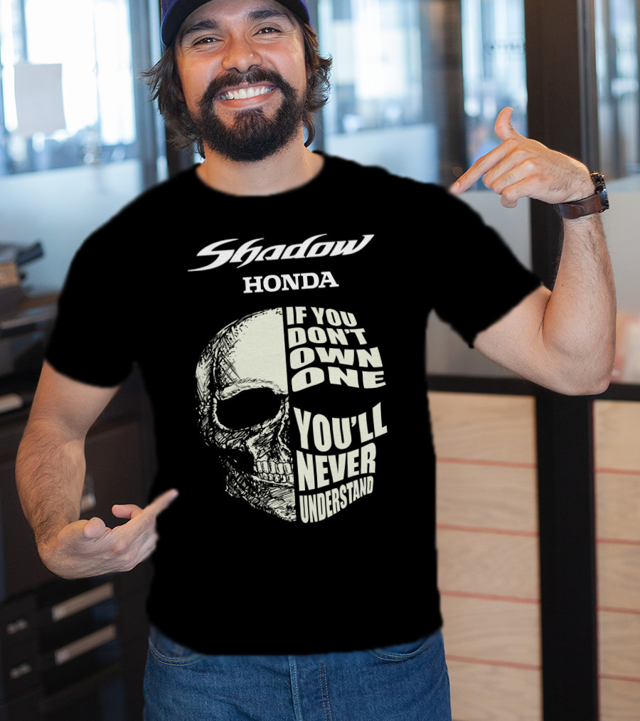 Shadow Honda If You Don't Own One You'll Never Understand T-Shirt