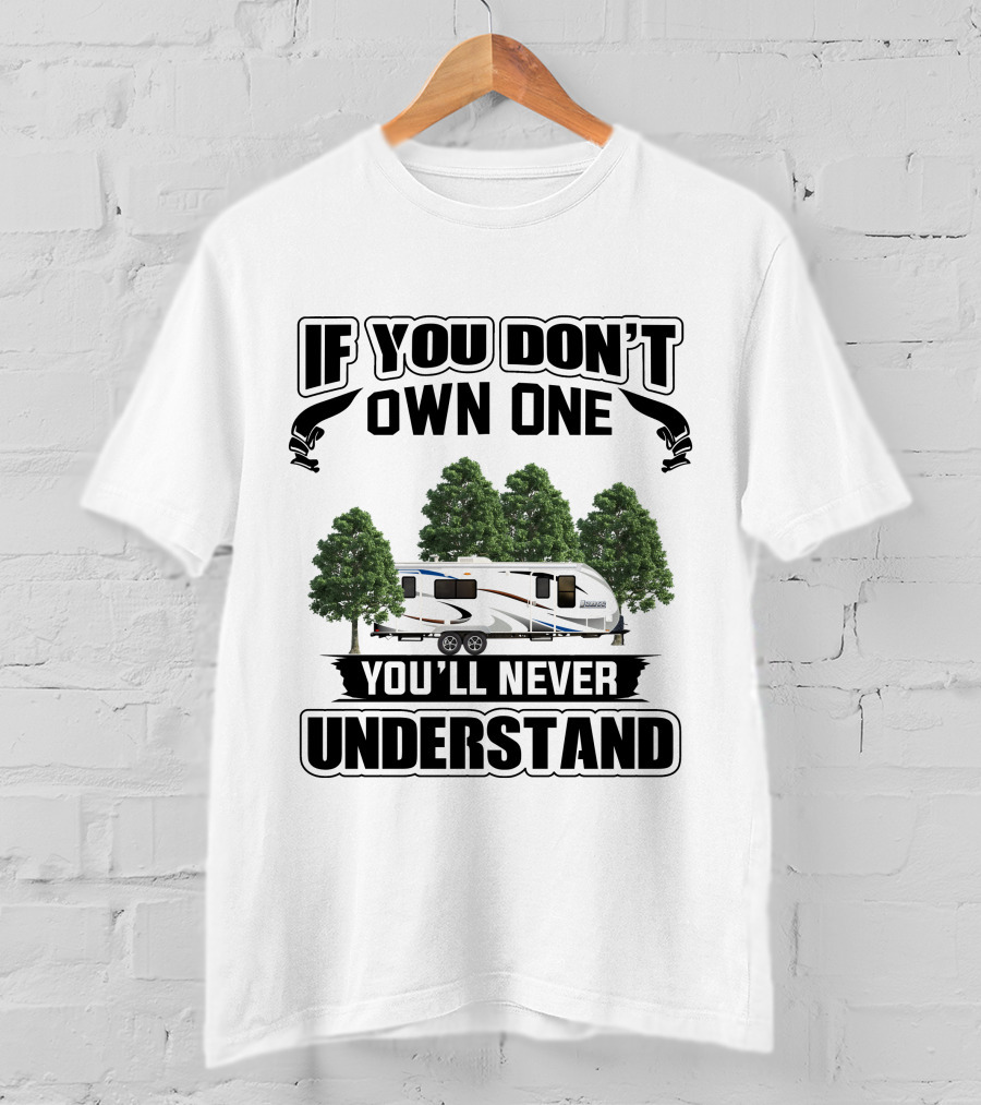 If You Don't Own One You'll Never Understand Lance 2285 Camper T-Shirt
