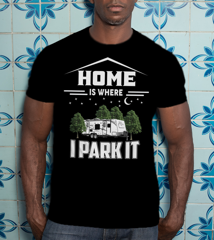Home Is Where I Park It Rockwood 2509 T-Shirt