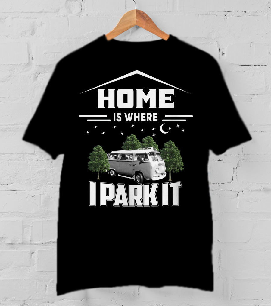 Home Is Where I Park It Vw Camper Van T-Shirt