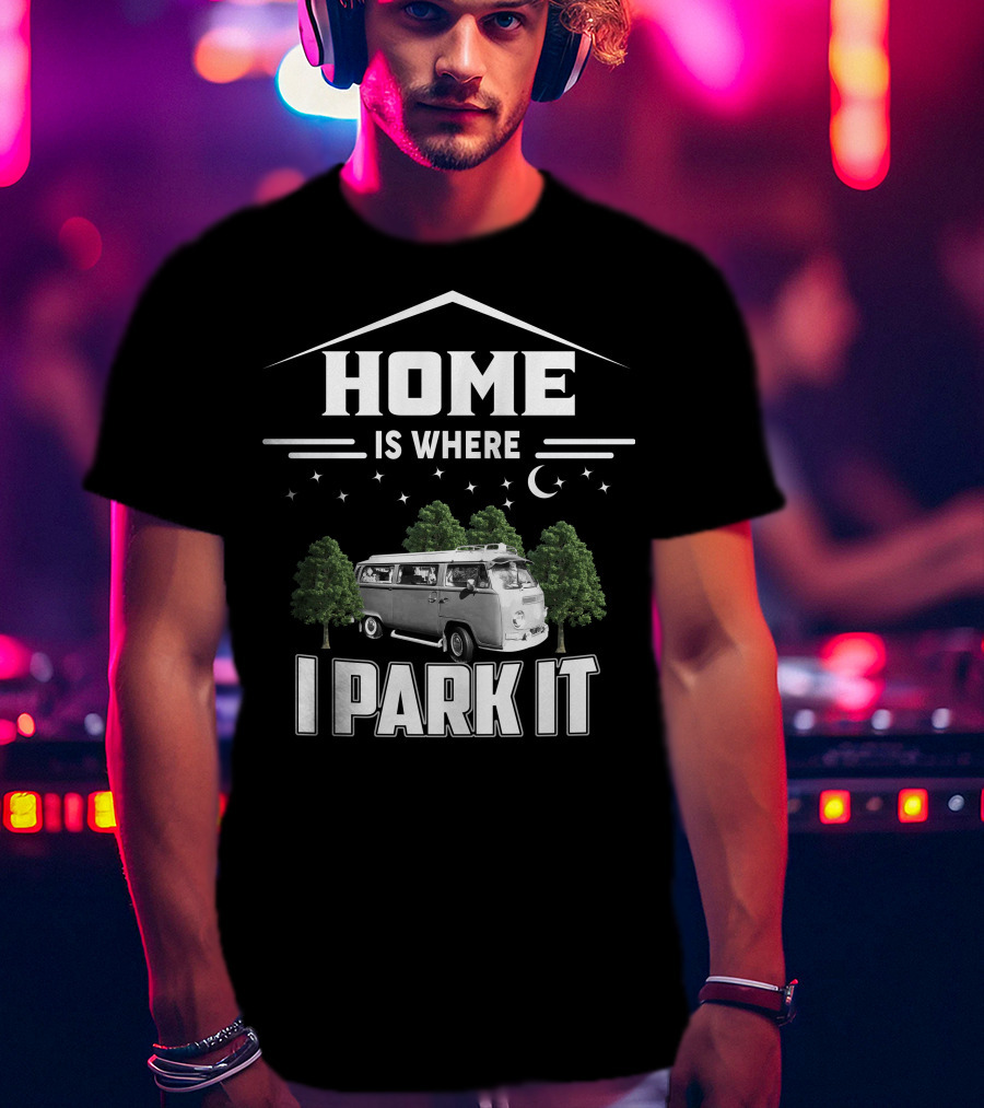 Home Is Where I Park It Vw Camper Van T-Shirt
