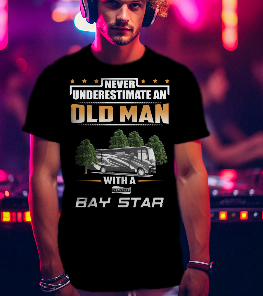 Never Underestimate An Old Man With A Newmar Bay Star T-Shirt