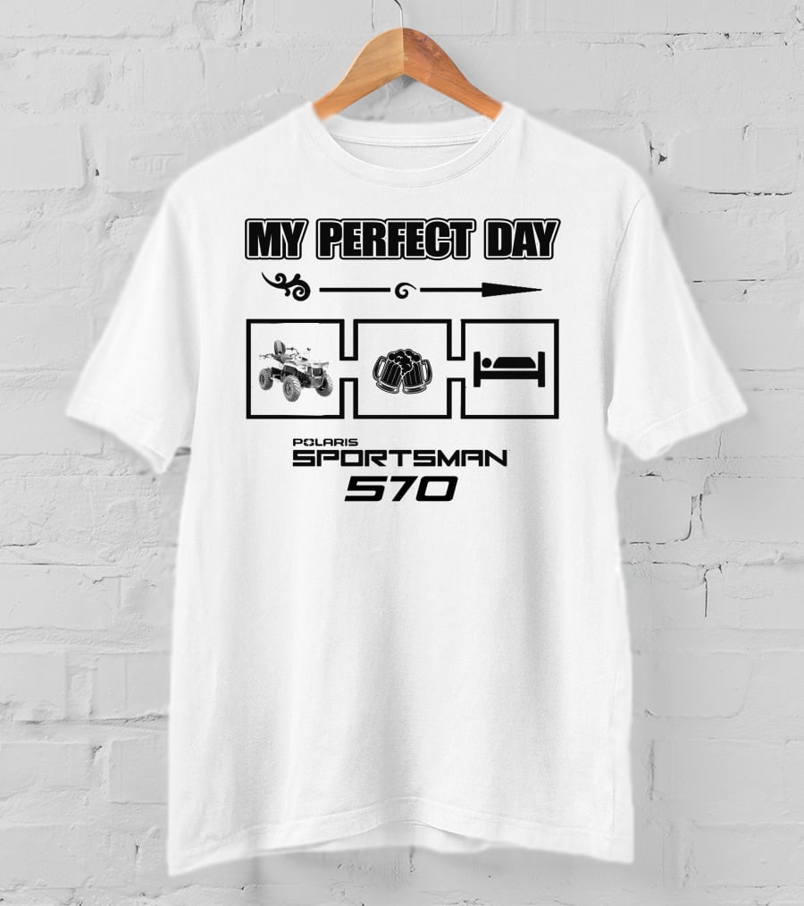 MY PERFECT DAY POLARIS SPORTSMAN 570 T-Shirt