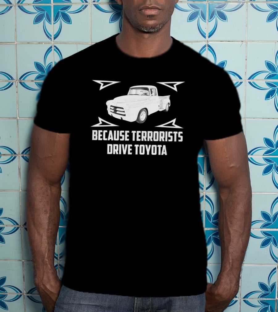1956 Dodge Pickup Because Terrorists Drive Toyota T-Shirt