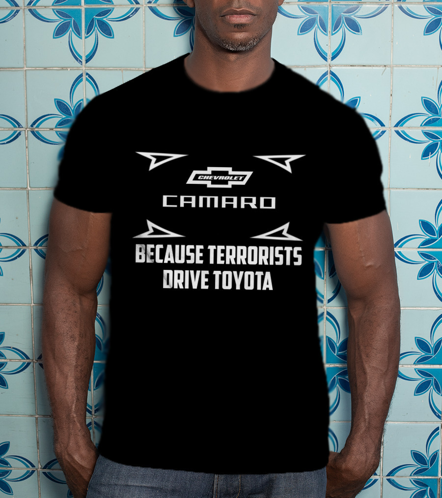 Chevrolet Camaro Because Terrorists Drive Toyota T-Shirt