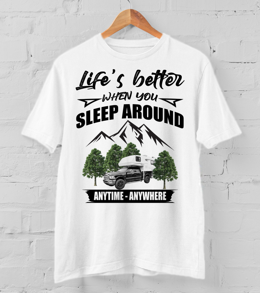 Life's Better When You Sleep Around Mountain RV Anytime Anywhere T-Shirt
