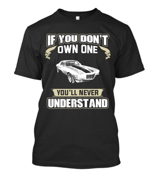 If You Don't Own One Camaro Z28 You'll Never Understand T-Shirt