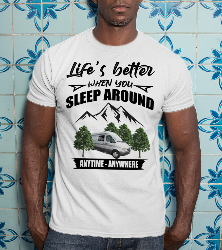 Life's Better When You Sleep Around Roadtrek Adventurous RS Anytime Anywhere Mountain Trees T-Shirt