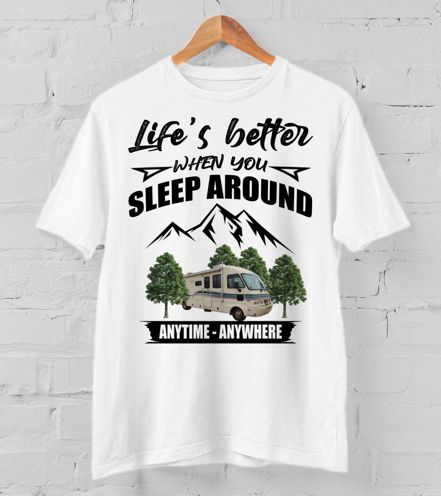 Life's Better When You Sleep Around Fleetwood Southwind Anytime Anywhere T-Shirt