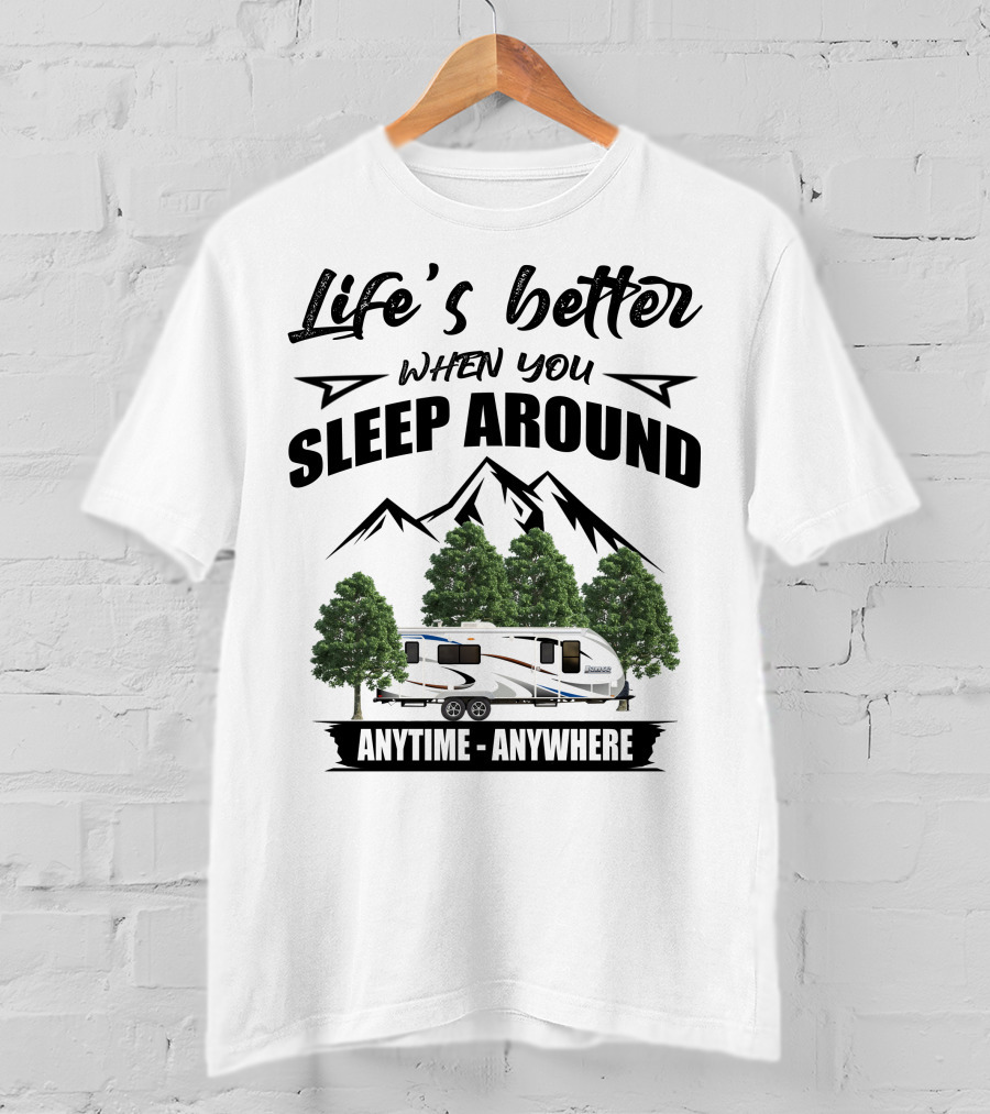 Life's Better When You Sleep Around Lance Camper Anytime Anywhere T-Shirt