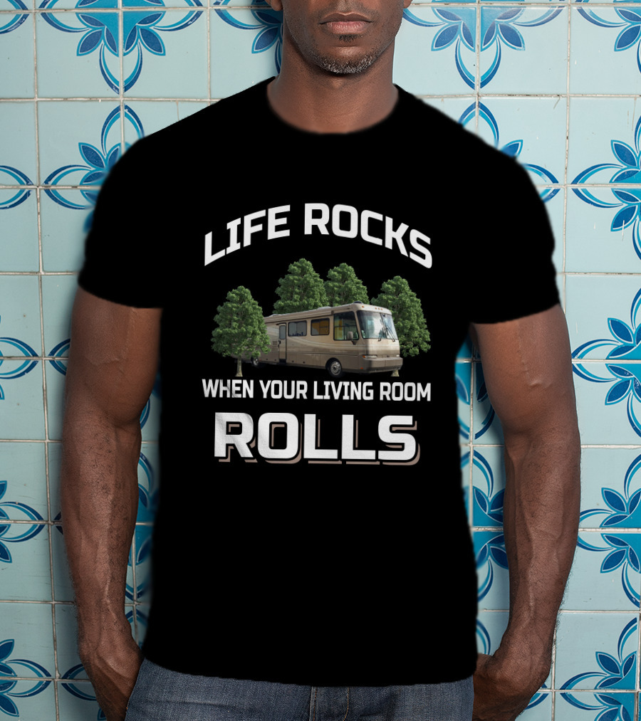 Life Rocks When Your Living Room Rolls Safari Motorhome T-Shirt