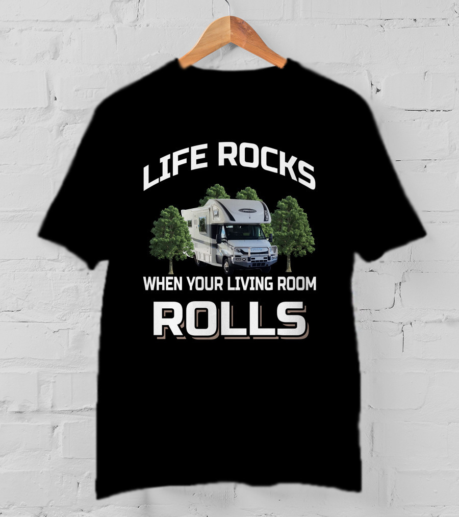 Life Rocks When Your Living Room Rolls Sunliner Motorhome T-Shirt