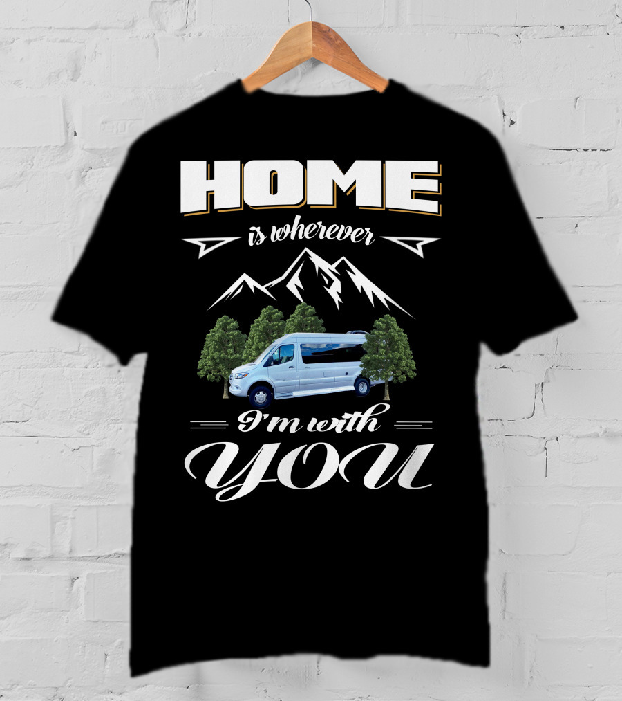 Home Is Wherever I'm With You Coachmen Galleria RV Mountains Trees T-Shirt
