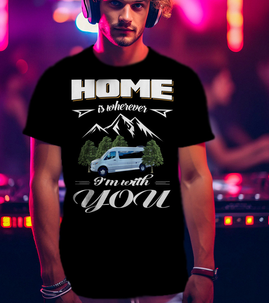 Home Is Wherever I'm With You Coachmen Galleria RV Mountains Trees T-Shirt
