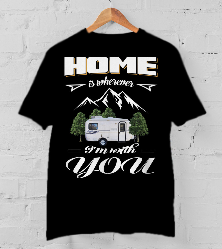 Home Is Wherever I'm With You RV Mountains Forest Cadita T-Shirt