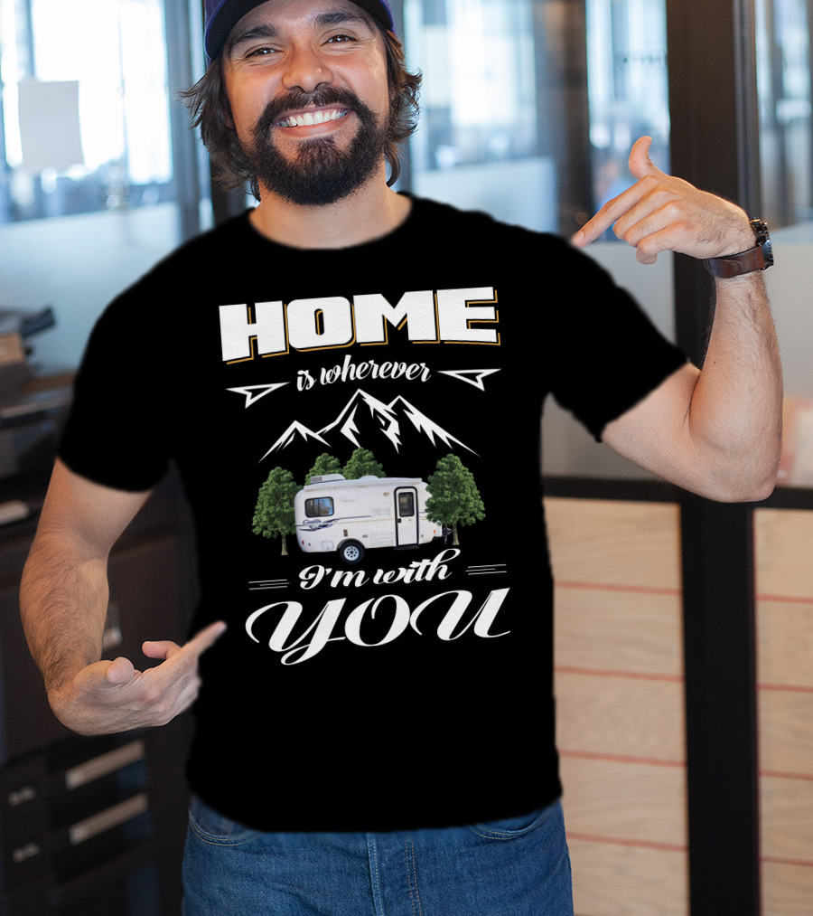 Home Is Wherever I'm With You RV Mountains Forest Cadita T-Shirt