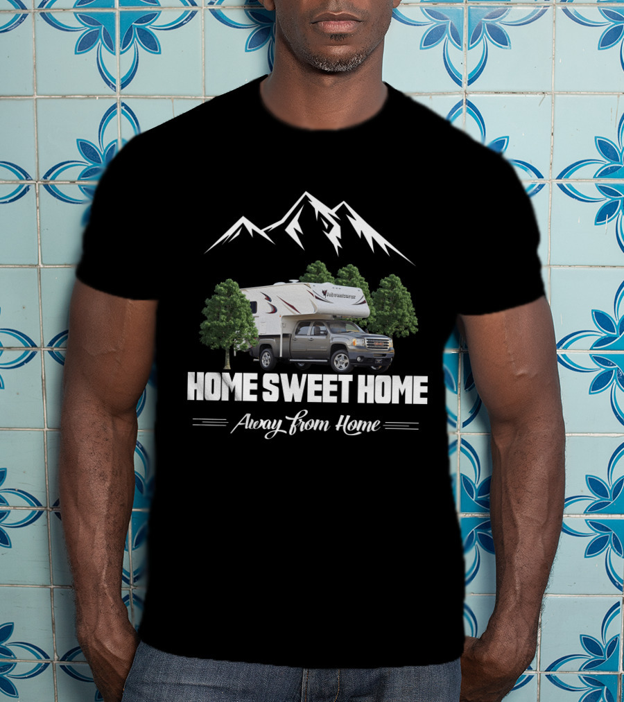Adventurer Truck Camper Home Sweet Home Away From Home T-Shirt