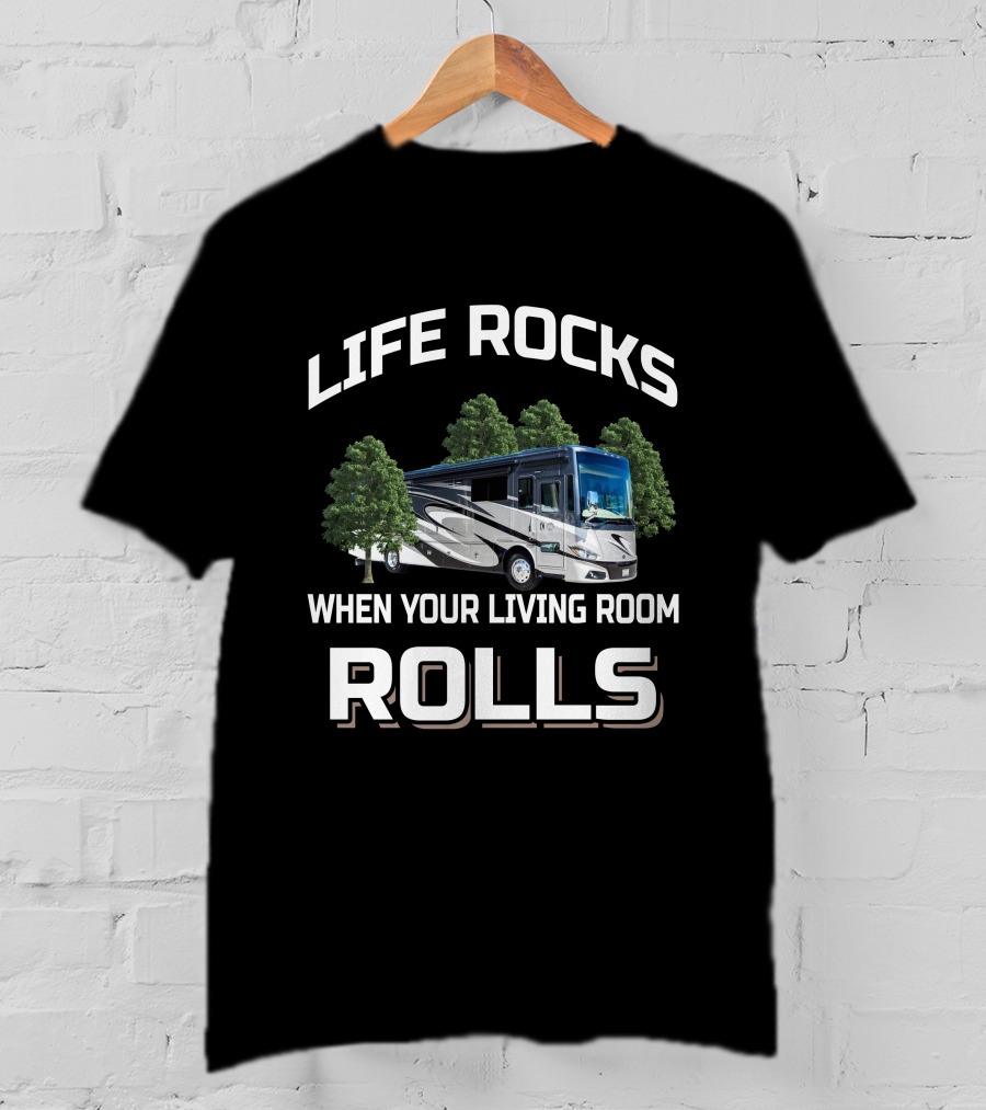 Life Rocks When Your Living Room Rolls Phaeton Rv Motorhome Camping Adventure T-Shirt